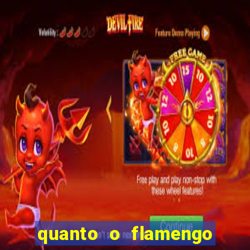 quanto o flamengo esta pagando no jogo de hoje